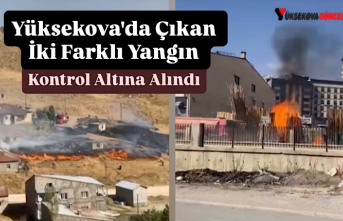Yüksekova'da Çıkan İki Farklı Yangın Kontrol Altına Alındı