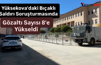 Yüksekova'daki Bıçaklı Saldırı Soruşturmasında Gözaltı Sayısı 8'e Yükseldi