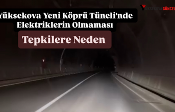 Yüksekova Yeni Köprü Tüneli'nde Elektriklerin Olmaması Tepkilere Neden Oldu