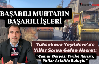 Yüksekova Yeşildere'de Yıllar Sonra Gelen Hasret: “Çamur Deryası Tarihe Karıştı, Yollar Asfaltla Buluştu”
