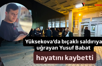 Yüksekova’da bıçaklı saldırıya uğrayan Yusuf...