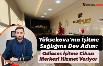 Yüksekova’nın İşitme Sağlığına Dev Adım: Odioses İşitme Cihazı Merkezi Hizmet Veriyor