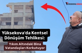 Yüksekova'da Kentsel Dönüşüm Tehlikesi: Yıkım Altındaki Bina Vatandaşları Korkutuyor