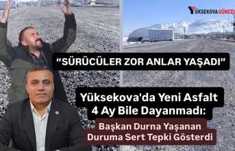 Yüksekova'da Yeni Asfalt 4 Ay Bile Dayanmadı:...