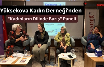 Yüksekova Kadın Derneği'nden "Kadınların Dilinde Barış" Paneli