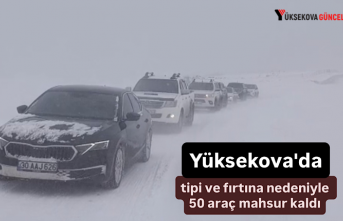 Yüksekova'da tipi ve fırtına nedeniyle 50...