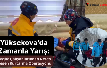 Yüksekova’da Zamanla Yarış: Sağlık Çalışanlarından...