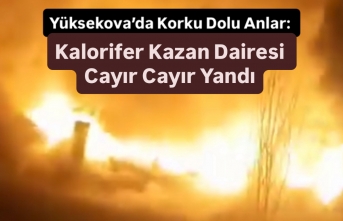 Yüksekova’da Korku Dolu Anlar: Kalorifer Kazan...