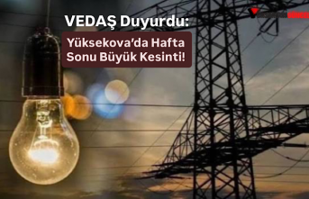 VEDAŞ Duyurdu: Yüksekova’da Hafta Sonu Büyük Kesinti