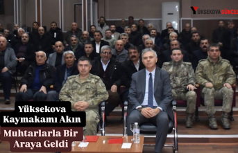Yüksekova Kaymakamı Mustafa Akın Muhtarlarla Bir...