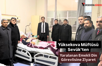 Yüksekova Müftüsü Sevük’ten Yaralanan Emekli...