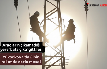 Araçların çıkamadığı yere 'bata çıka' gittiler: Yüksekova’da 2 bin rakımda zorlu mesai