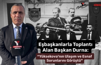 Eşbaşkanlarla Toplantı Alan Başkan Durna: “Yüksekova’nın...