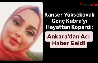 Kanser Yüksekovalı Genç Kübra'yı Hayattan Kopardı: Ankara'dan Acı Haber Geldi