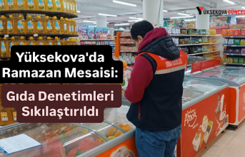 Yüksekova'da Ramazan Mesaisi: Gıda Denetimleri Sıkılaştırıldı