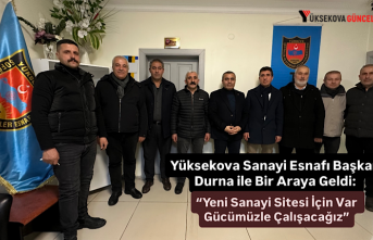 Yüksekova Sanayi Esnafı Başkan Durna ile Bir Araya...