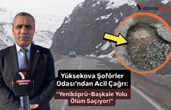 Yüksekova Şoförler Odası’ndan Acil Çağrı: "Yeniköprü–Başkale Yolu Ölüm Saçıyor!"