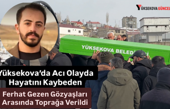 Yüksekova’da Acı Olayda Hayatını Kaybeden Ferhat...