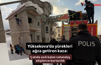 Yüksekova’da yürekleri ağza getiren kaza: Çatıda...