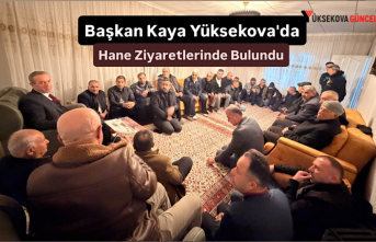 Başkan Kaya Yüksekova'da Hane Ziyaretlerinde...