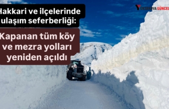 Hakkari ve ilçelerinde ulaşım seferberliği: Kapanan tüm köy ve mezra yolları yeniden açıldı