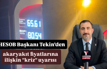 HESOB Başkanı Tekin’den akaryakıt fiyatlarına...