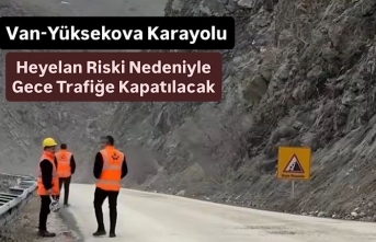 Van-Yüksekova Karayolu Heyelan Riski Nedeniyle Gece Trafiğe Kapatılacak