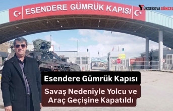 Yüksekova Esendere Gümrük Kapısı, Savaş Nedeniyle...