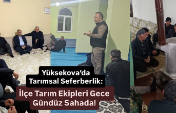 Yüksekova’da Tarımsal Seferberlik: İlçe Tarım Ekipleri Gece Gündüz Sahada!