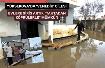 Yüksekova’da Venedik çilesi: Evlere giriş artık...