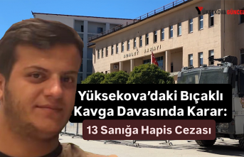 Yüksekova’daki Bıçaklı Kavga Davasında Karar:...