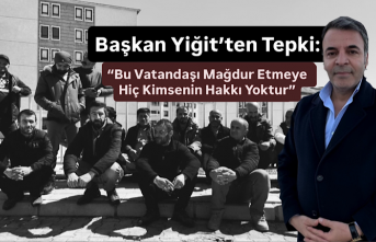 Başkan Yiğit’ten Tepki: “Bu Vatandaşı Mağdur Etmeye Hiç Kimsenin Hakkı Yoktur”
