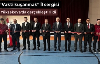 “Vakti kuşanmak” İl sergisi Yüksekova’da gerçekleştirildi