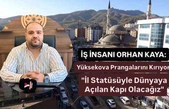 Yüksekova Prangalarını Kırıyor: "İl Statüsüyle...