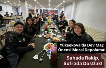 Yüksekova’da Dev Maç Öncesi Moral Depolama: Sahada Rakip, Sofrada Dostluk!
