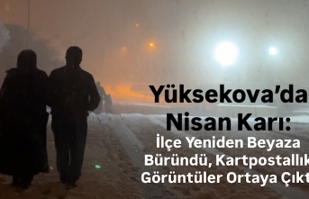 Yüksekova’da Nisan Karı: İlçe Yeniden Beyaza Büründü, Kartpostallık Görüntüler Ortaya Çıktı