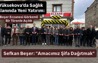 Yüksekova’da Sağlık Alanında Yeni Yatırım: Beşer Eczanesi Görkemli Bir Törenle Açıldı