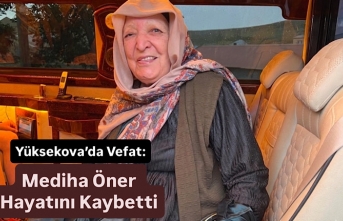 Yüksekova’da Vefat: Mediha Öner Hayatını Kaybetti