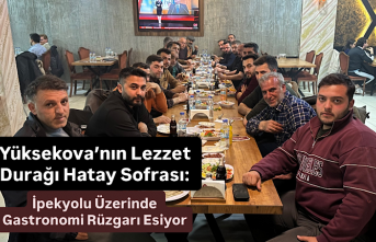 Yüksekova’nın Lezzet Durağı Hatay Sofrası:...