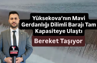 Yüksekova’nın "Mavi Gerdanlığı" Dilimli...