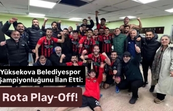 Yüksekova Belediyespor Şampiyonluğunu İlan Etti: Rota Play-Off!