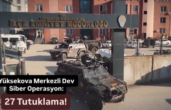 Yüksekova Merkezli Dev Siber Operasyon: 27 Tutuklama!