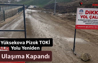 Yüksekova Pizok TOKİ Yolu Yeniden Ulaşıma Kapandı
