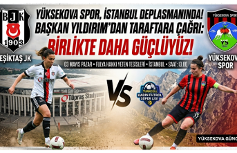 Yüksekova Spor, Beşiktaş Deplasmanında: İstanbul’daki...