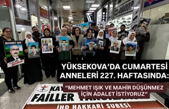 Yüksekova’da Cumartesi Anneleri 227. Haftada: “Mehmet...