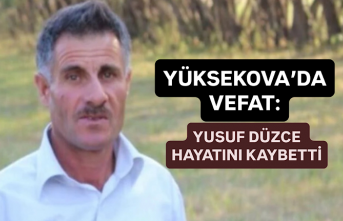 Yüksekova’da Vefat: Yusuf Düzce Hayatını Kaybetti