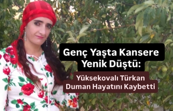 Genç Yaşta Kansere Yenik Düştü: Yüksekovalı Türkan Duman Hayatını Kaybetti