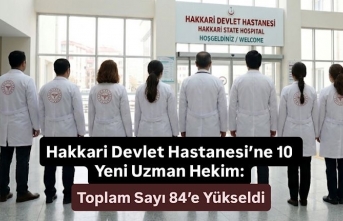 Hakkari Devlet Hastanesi’ne 10 Yeni Uzman Hekim:...