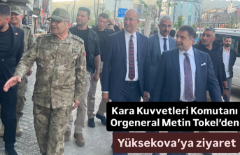 Kara Kuvvetleri Komutanı Orgeneral Metin Tokel’den Yüksekova’ya ziyaret