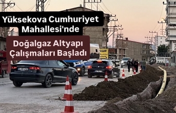 Yüksekova Cumhuriyet Mahallesi'nde Doğalgaz Altyapı Çalışmaları Başladı